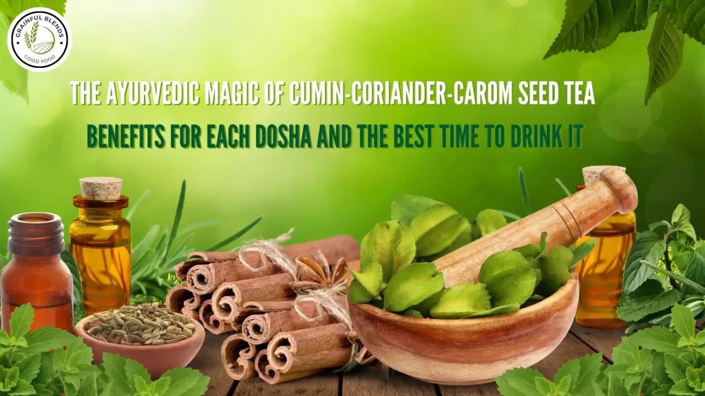 The Ayurvedic Magic of Cumin-Coriander-Carom Seed Tea