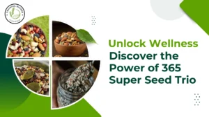 Read more about the article Discover the Power of 365 Super Seed Trio