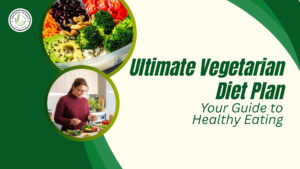 Read more about the article Ultimate Vegetarian Diet Plan